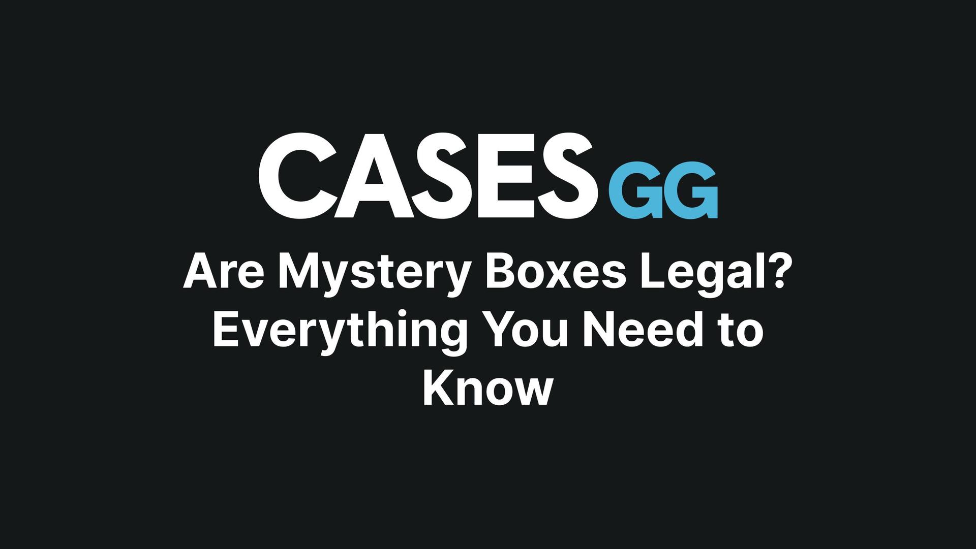 Are Mystery Boxes Legal? Everything You Need to Know