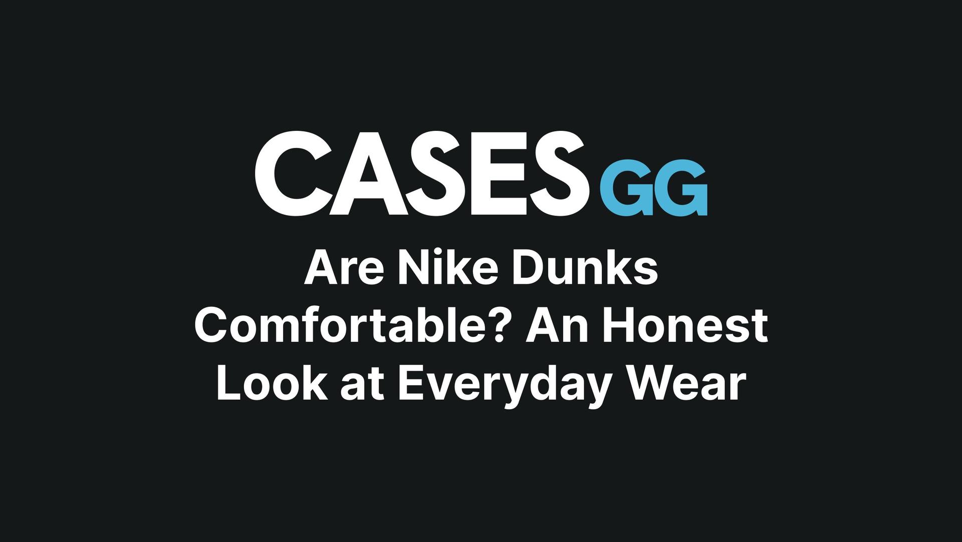 Are Nike Dunks Comfortable? An Honest Look at Everyday Wear