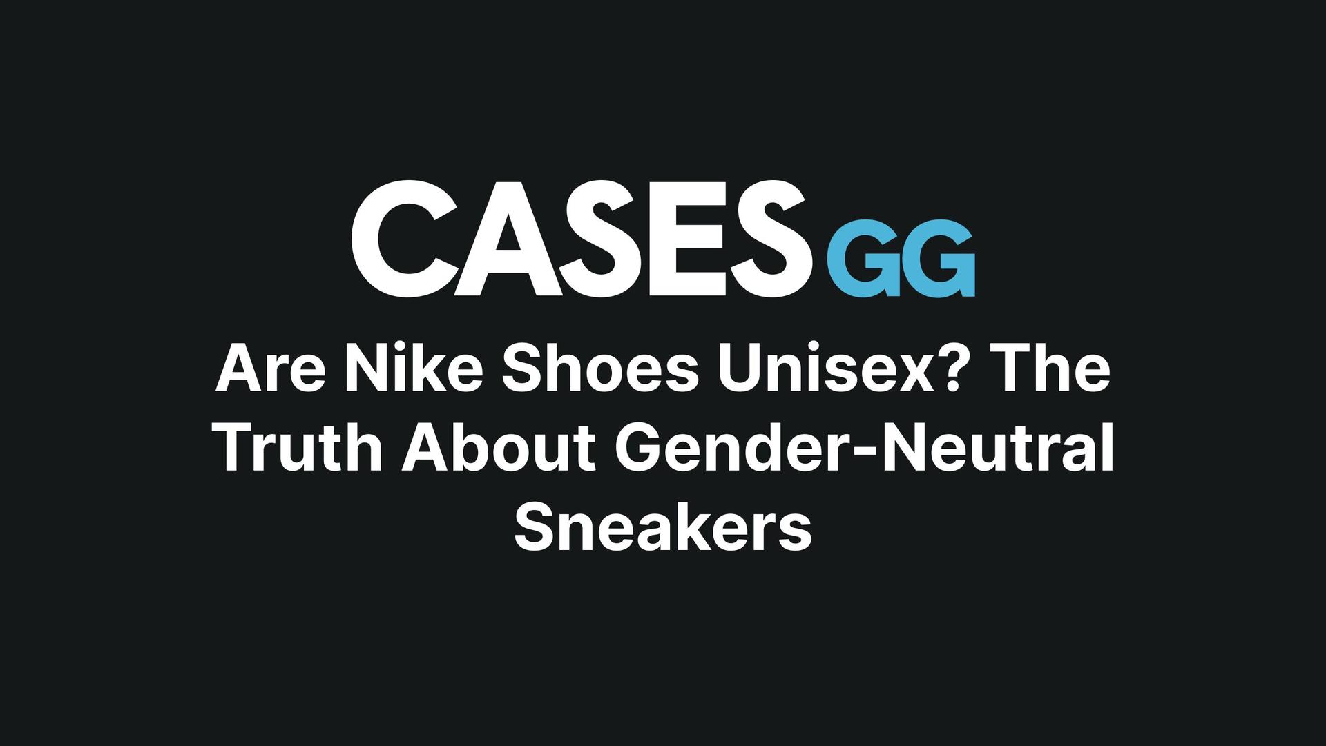 Are Nike Shoes Unisex? The Truth About Gender-Neutral Sneakers