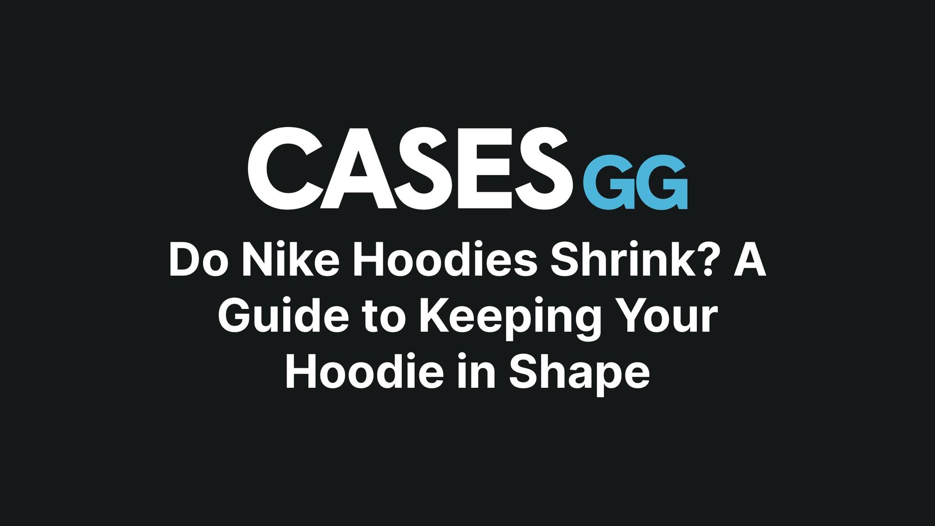 Do Nike Hoodies Shrink? A Guide to Keeping Your Hoodie in Shape