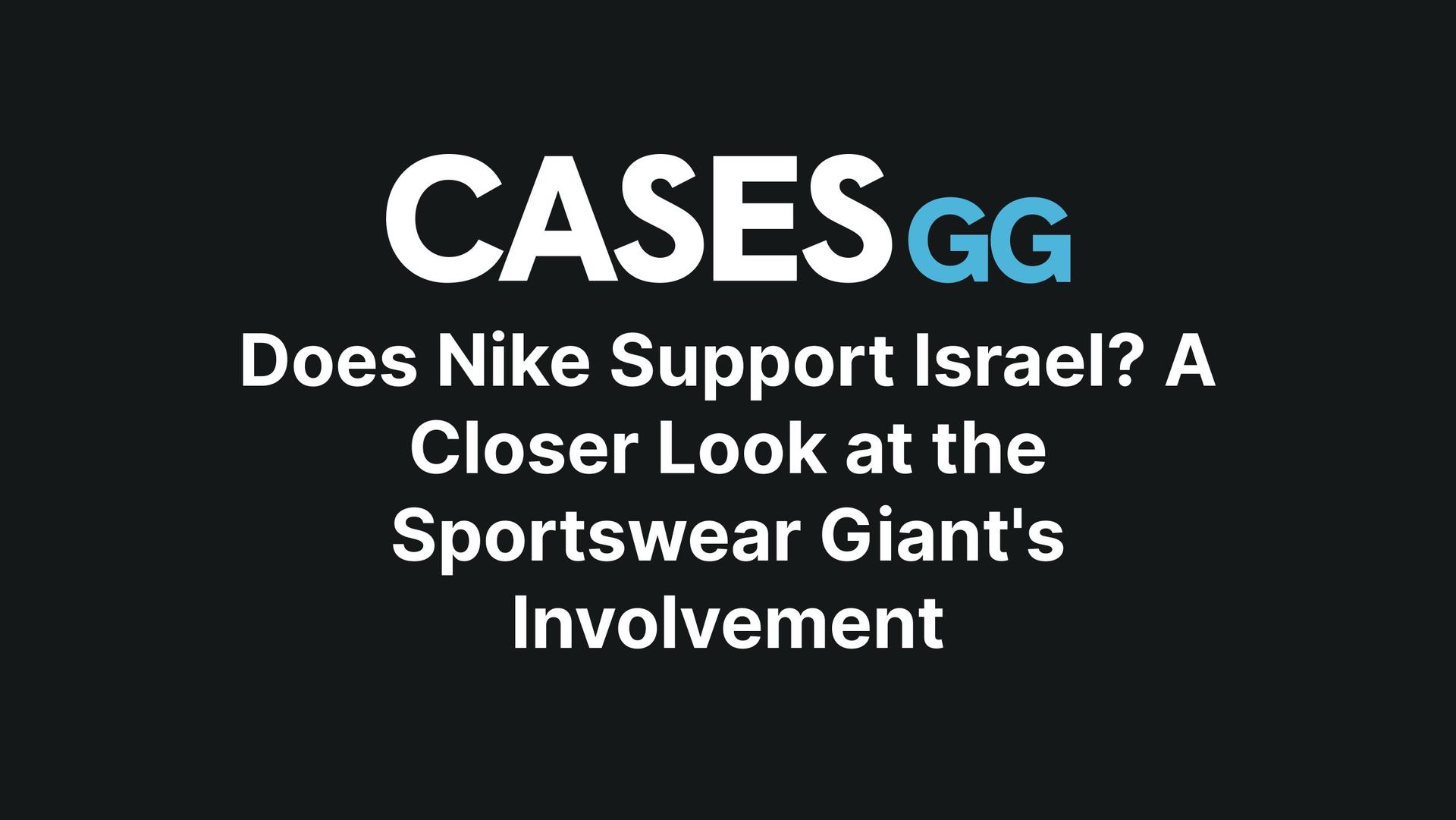 Does Nike Support Israel? A Closer Look at the Sportswear Giant's Involvement