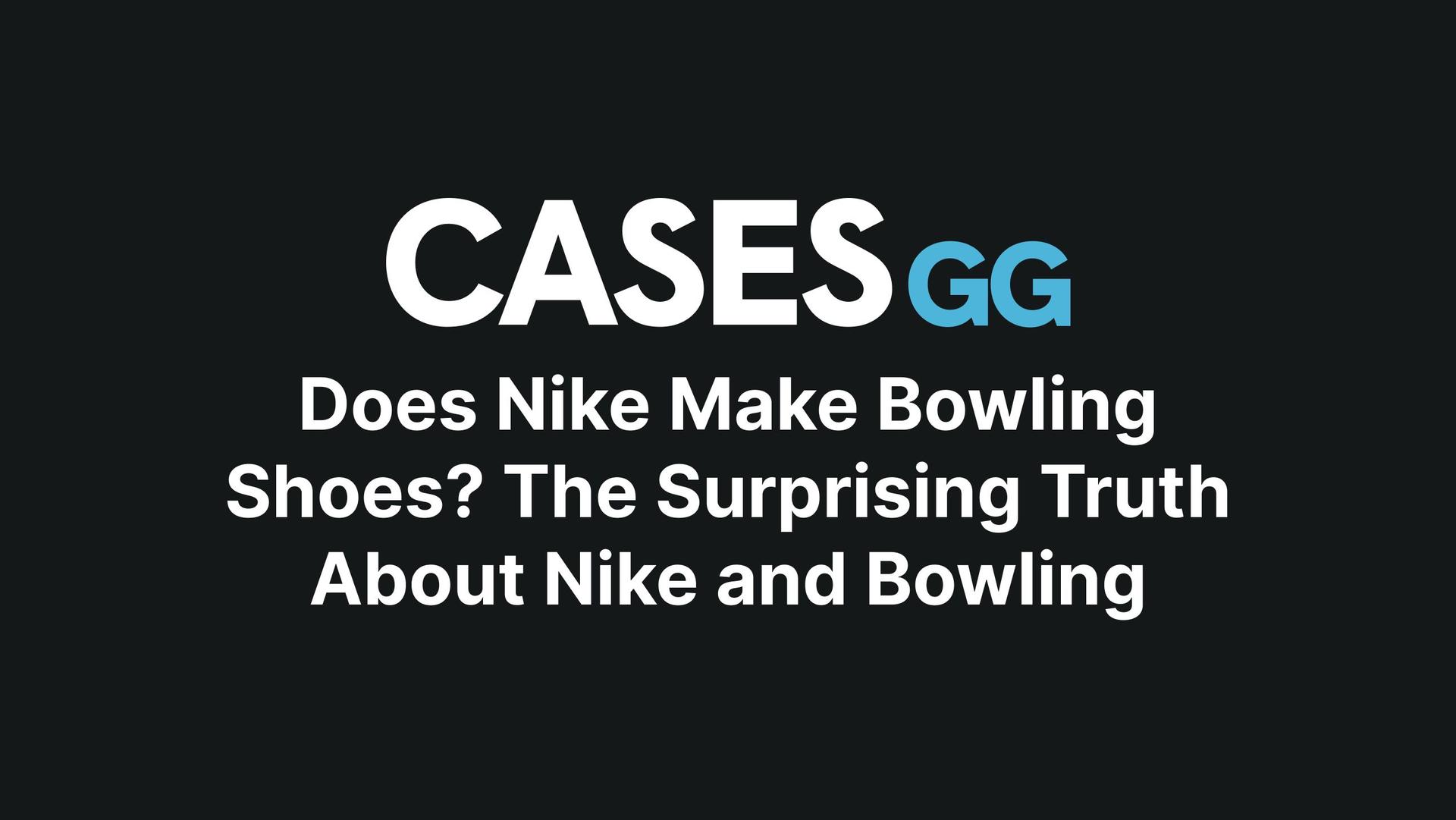 Does Nike Make Bowling Shoes? The Surprising Truth About Nike and Bowling