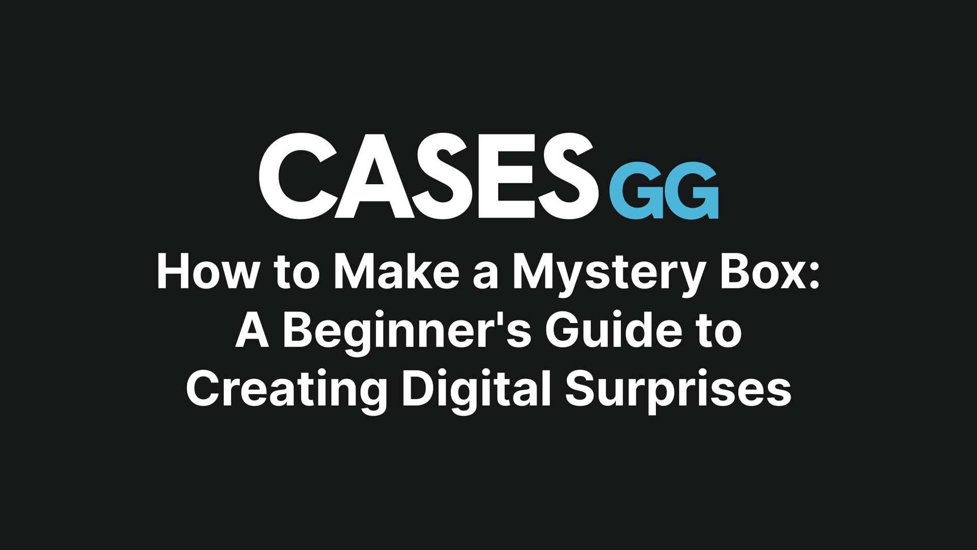 How to Make a Mystery Box: A Beginner's Guide to Creating Digital Surprises