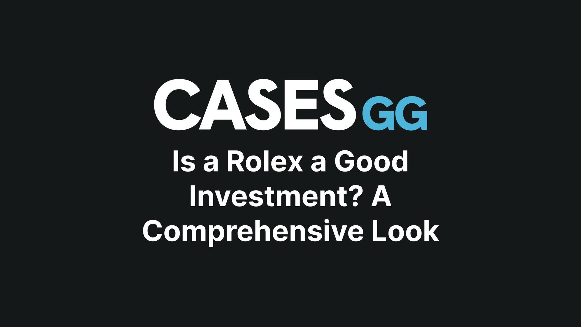 Is a Rolex a Good Investment? A Comprehensive Look