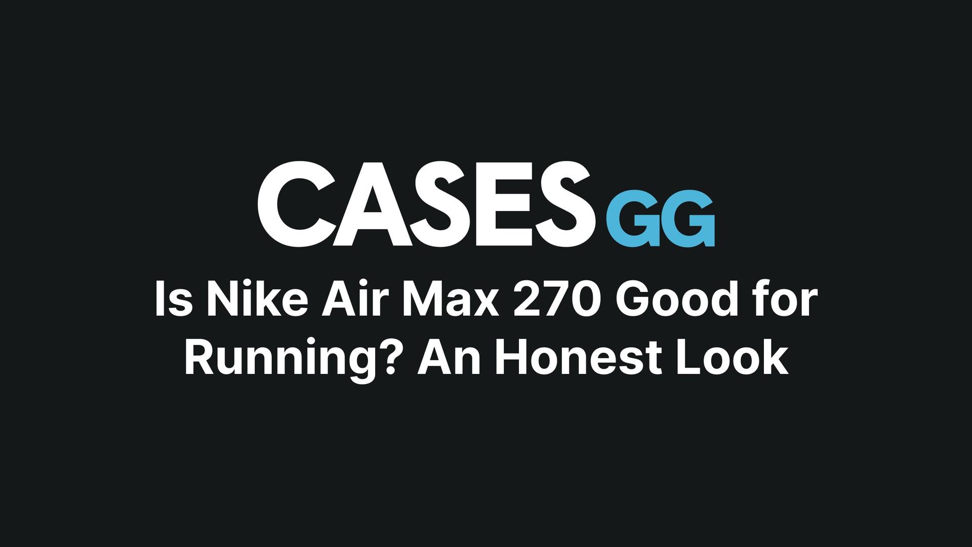 Is Nike Air Max 270 Good for Running? An Honest Look