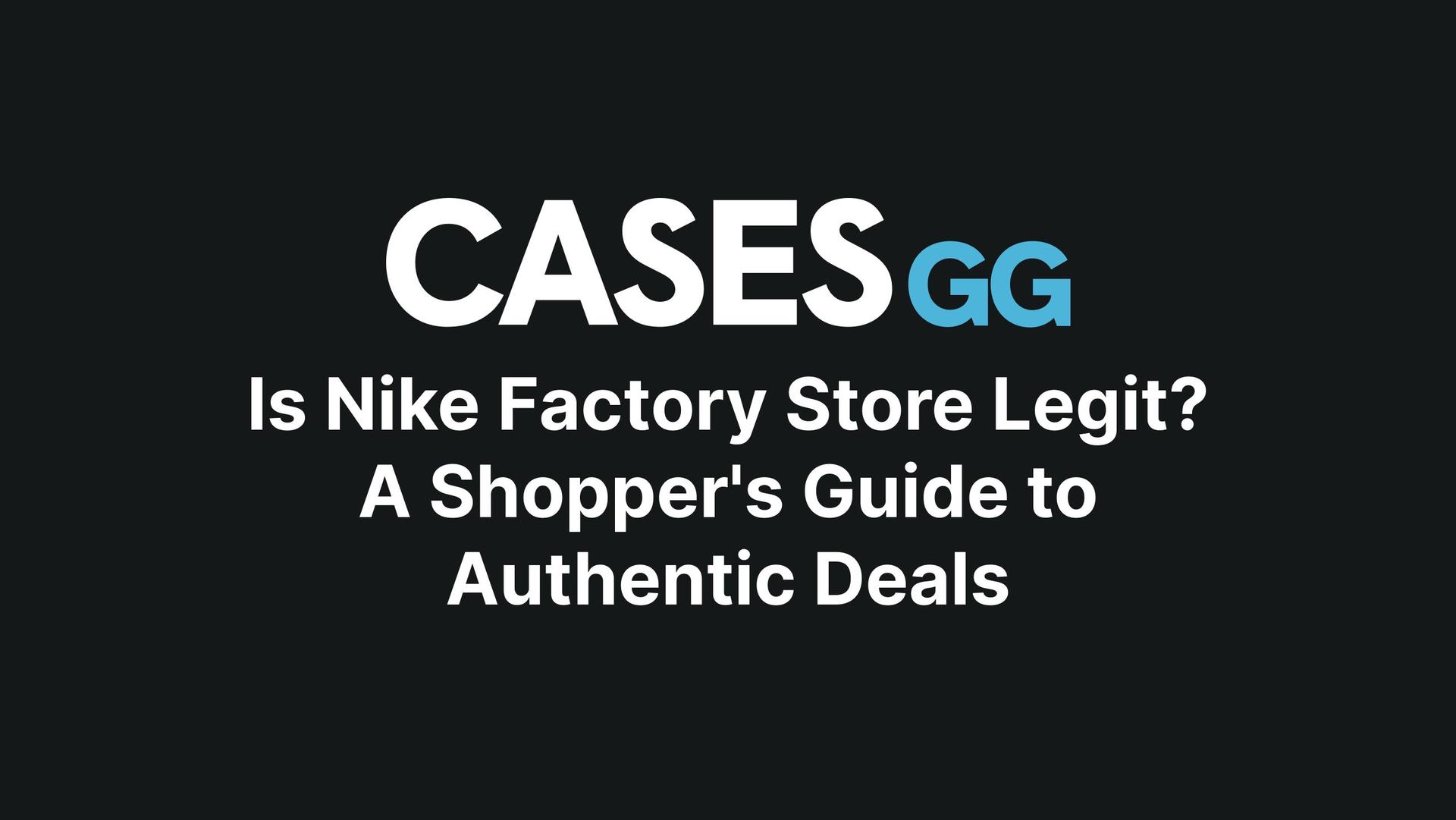 Is Nike Factory Store Legit? A Shopper's Guide to Authentic Deals