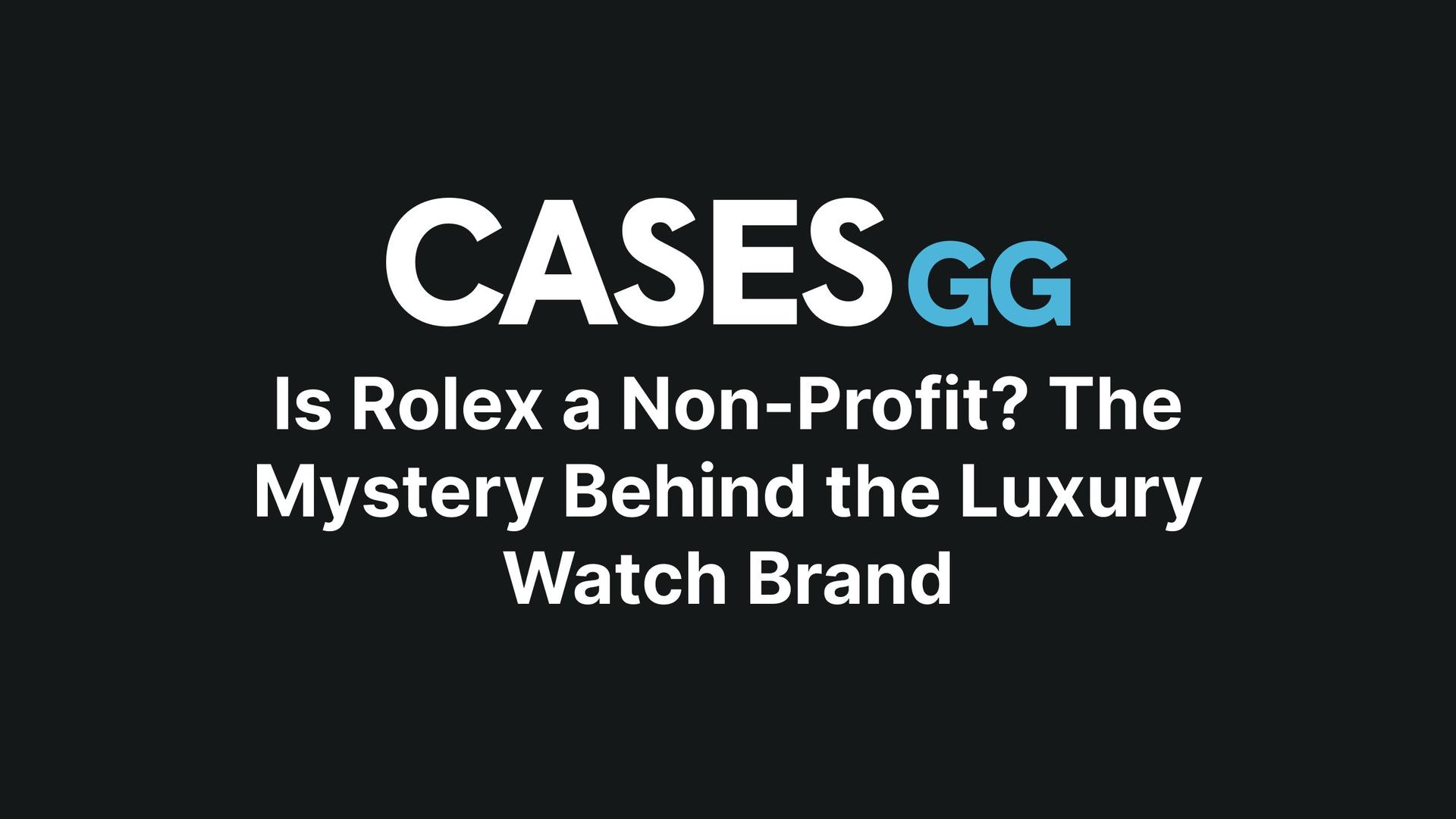 Is Rolex a Non-Profit? The Mystery Behind the Luxury Watch Brand