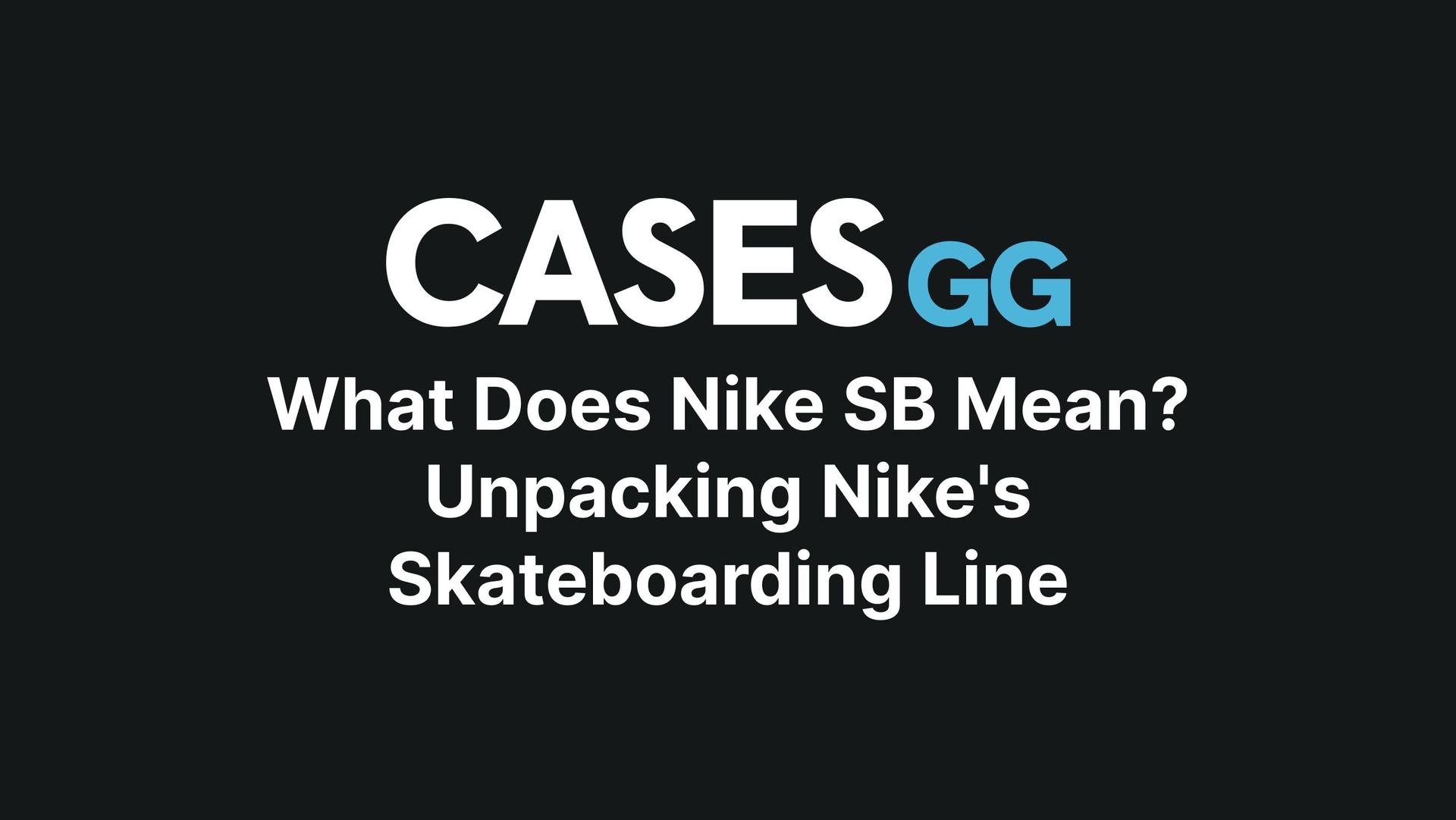 What Does Nike SB Mean? Unpacking Nike's Skateboarding Line