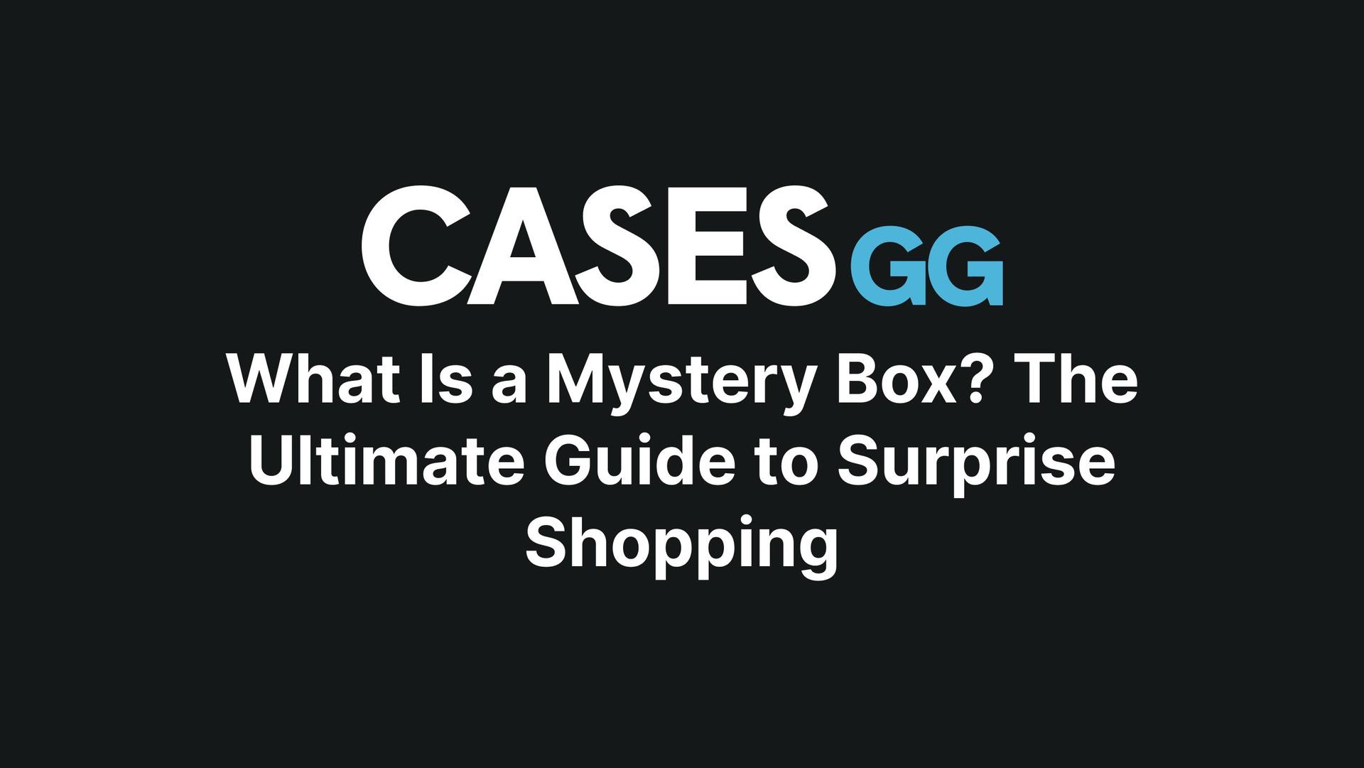 What Is a Mystery Box? The Ultimate Guide to Surprise Shopping