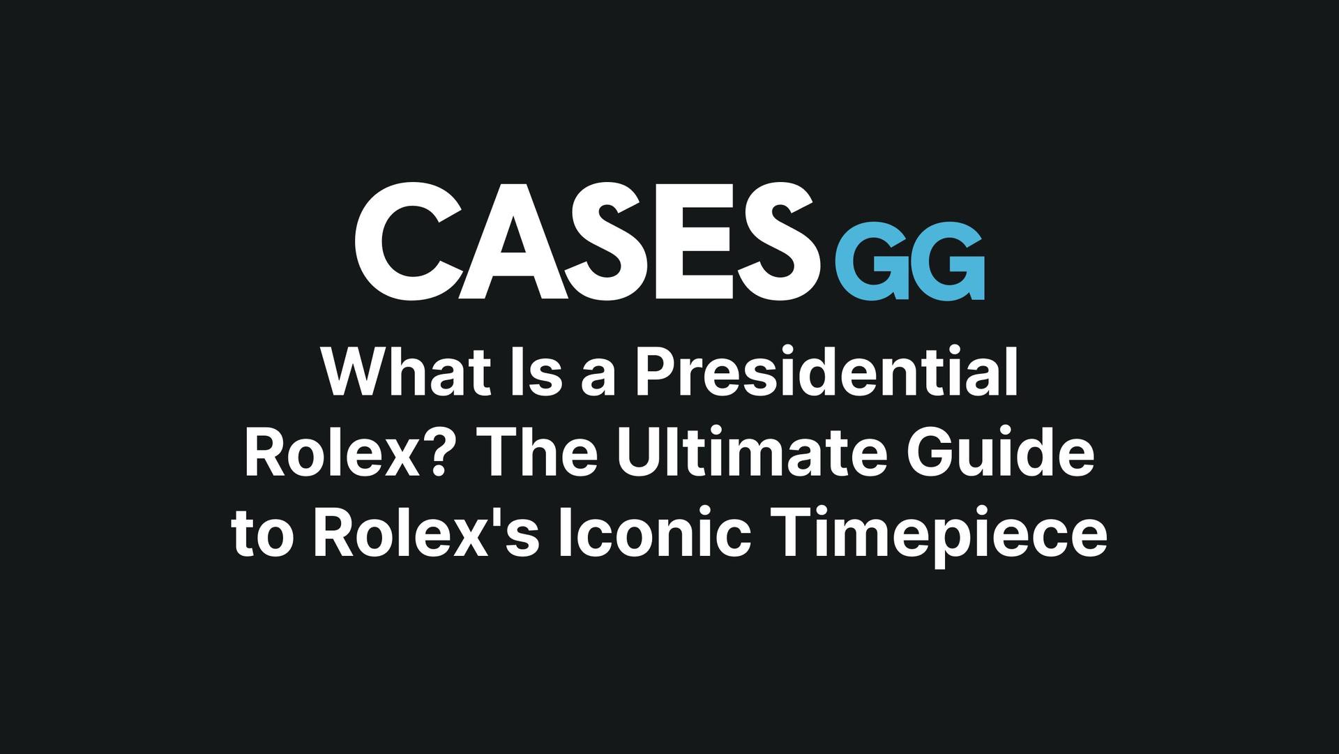 What Is a Presidential Rolex? The Ultimate Guide to Rolex's Iconic Timepiece